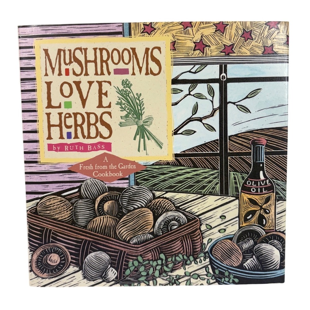 Mushrooms Love‎ Herbs Cookbook Ruth Bass Hardcover 1996 Storey Publishing 1st Ed